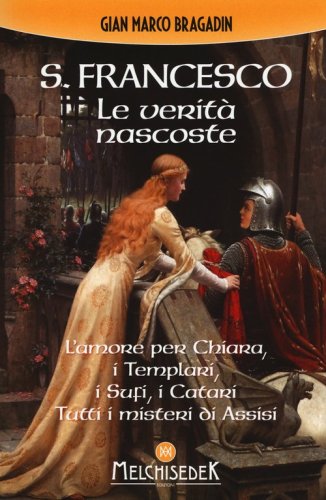 S. Francesco. Le verit&agrave; nascoste