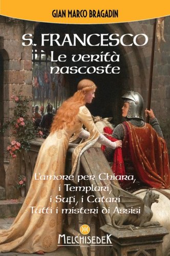 S. Francesco. Le verit&agrave; nascoste