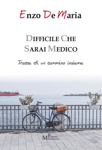 Difficile che sarai medico. Tracce di un cammino insieme