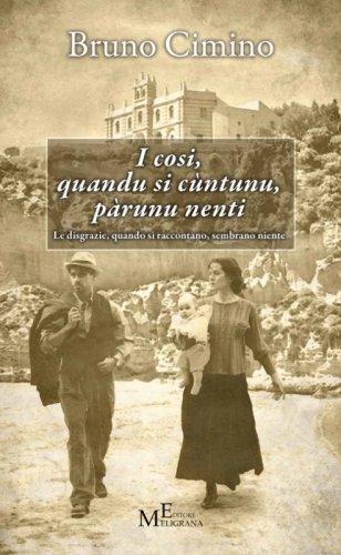 I cosi, quandu si c&ugrave;ntunu, p&agrave;runu nenti. Le disgrazie, quando si raccontano, sembrano niente