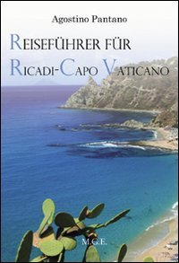 Reisef&uuml;hrer f&uuml;r Ricadi, Capo Vaticano. Die Natur, die Geschichte, der Tourismus