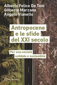 Antropocene e le sfide del XXI secolo. Per una societ&agrave; solidale e sostenibile