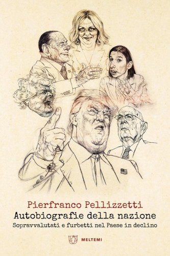 Autobiografie della nazione. Sopravvalutati e furbetti nel Paese in declino