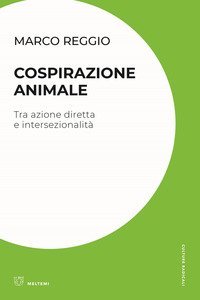 Cospirazione animale. Tra azione diretta e intersezionalit&agrave;