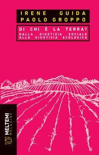 Di chi &egrave; la terra? Dalla giustizia sociale alla giustizia ecologica