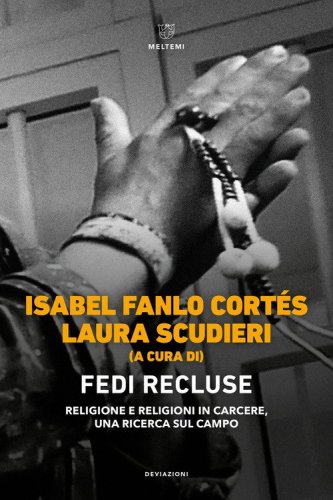 Fedi recluse. Religione e religioni in carcere, una ricerca sul campo