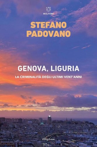 Genova, Liguria. La criminalit&agrave; degli ultimi vent'anni