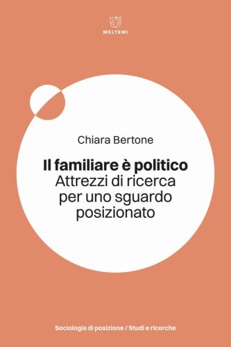 Il familiare &egrave; politico. Attrezzi di ricerca per uno sguardo posizionato