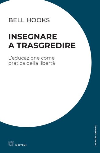 Insegnare a trasgredire. L'educazione come pratica della libert&agrave;