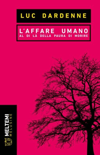 L'affare umano. Al di l&agrave; della paura di morire
