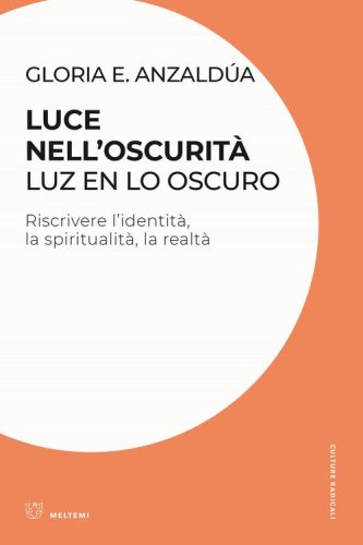 Luce nell'oscurit&agrave;/Luz en lo oscuro. Riscrivere l'identit&agrave;, la spiritualit&agrave;, la realt&agrave;