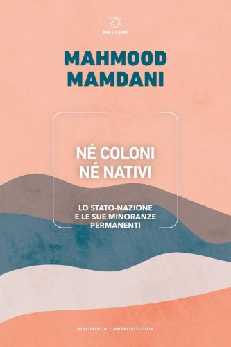 N&eacute; coloni n&eacute; nativi. Lo Stato-nazione e le sue minoranze permanenti