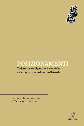 Posizionamenti. Traiettorie, configurazioni e pratiche nei campi di produzione intellettuale