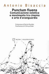 Punctum fluens. Comunicazione estetica e movimento tra cinema e arte nelle avanguardie storiche