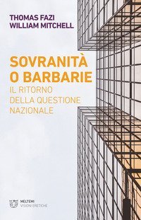 Sovranit&agrave; o barbarie. Il ritorno della questione nazionale
