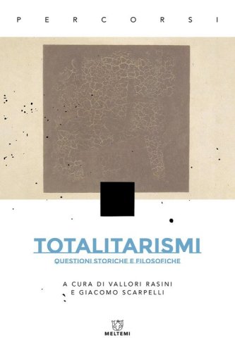 Totalitarismi. Questioni storiche e filosofiche