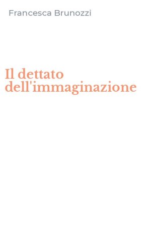 Il dettato dell'immaginazione