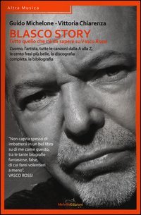 Blasco story. Tutto quello che c'&egrave; da sapere su Vasco Rossi