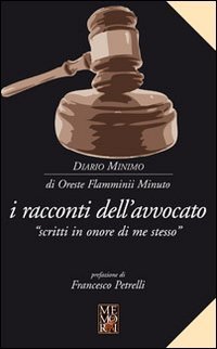 I racconti dell'avvocato. &laquo;Scritti in onore di me stesso&raquo;