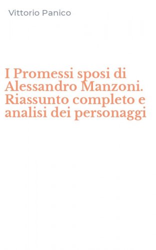 I Promessi sposi di Alessandro Manzoni. Riassunto completo e analisi dei personaggi