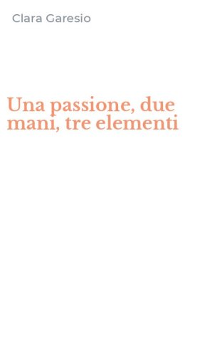 Una passione, due mani, tre elementi