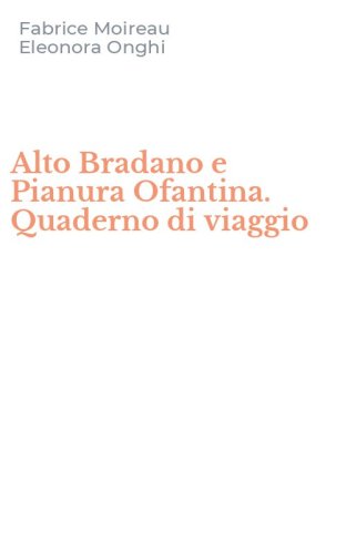Alto Bradano e Pianura Ofantina. Quaderno di viaggio