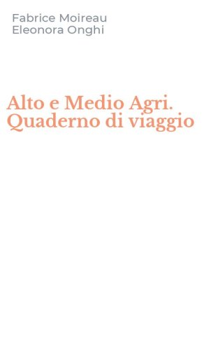 Alto e Medio Agri. Quaderno di viaggio