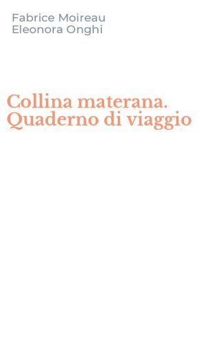 Collina materana. Quaderno di viaggio