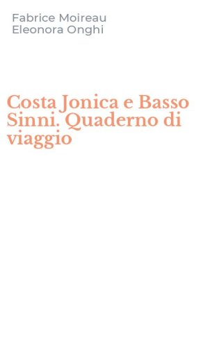 Costa Jonica e Basso Sinni. Quaderno di viaggio