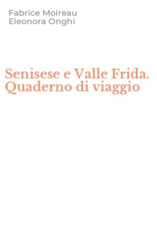 Senisese e Valle Frida. Quaderno di viaggio