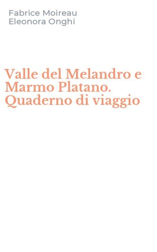 Valle del Melandro e Marmo Platano. Quaderno di viaggio