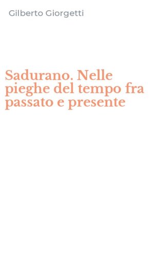 Sadurano. Nelle pieghe del tempo fra passato e presente