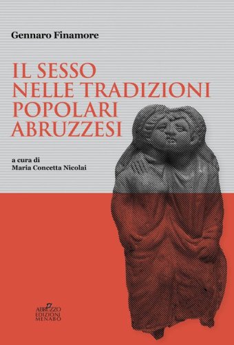 Il sesso nelle tradizioni popolari abruzzesi. Manoscritto LI. Kryptadia fondo Finamore Biblioteca Regionale &laquo;A. De Meis&raquo; Chieti