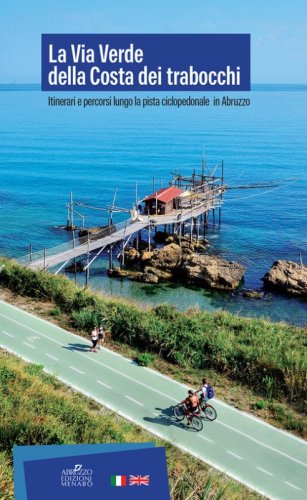 La Via Verde della Costa dei Trabocchi. Itinerari e percorsi lungo la pista ciclopedonale in Abruzzo
