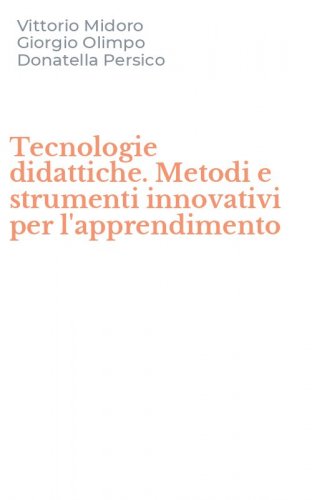 Tecnologie didattiche. Metodi e strumenti innovativi per l'apprendimento