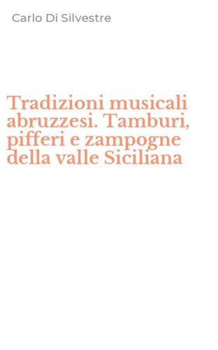 Tradizioni musicali abruzzesi. Tamburi, pifferi e zampogne della valle Siciliana