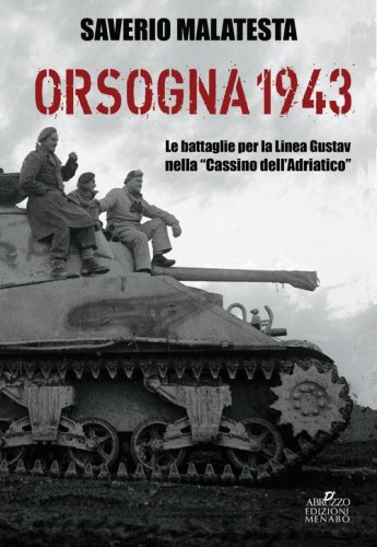 Orsogna 1943. Le battaglie per la Linea Gustav nella &laquo;Cassino dell'Adriatico&raquo;