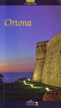 Ortona. Guida al comune di Ortona. Ediz. italiana e inglese