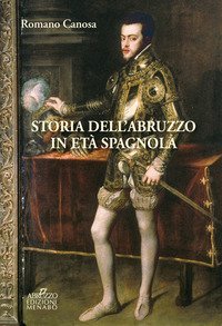 Storia dell'Abruzzo in et&agrave; spagnola