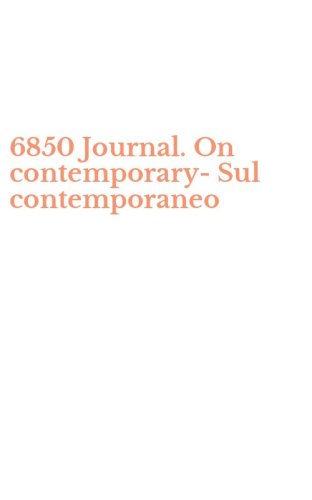 6850 Journal. On contemporary-Sul contemporaneo