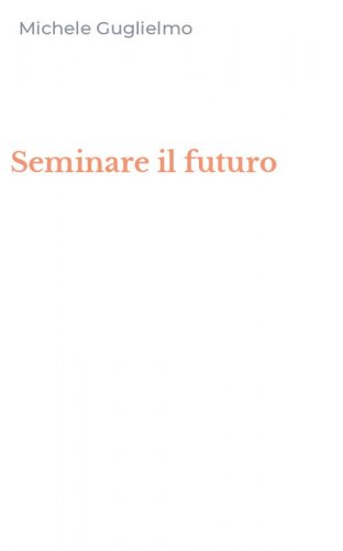 Seminare il futuro