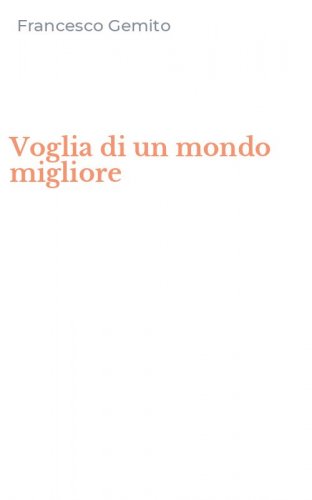 Voglia di un mondo migliore