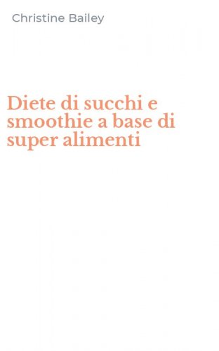 Diete di succhi e smoothie a base di super alimenti