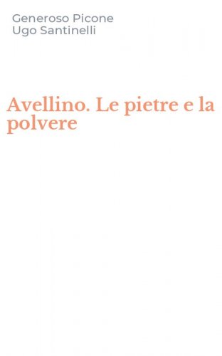Avellino. Le pietre e la polvere