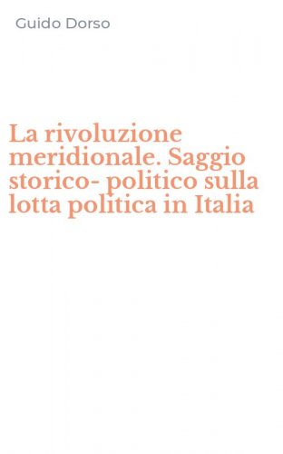 La rivoluzione meridionale. Saggio storico-politico sulla lotta politica in Italia