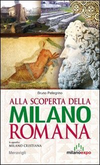 Alla scoperta della Milano romana