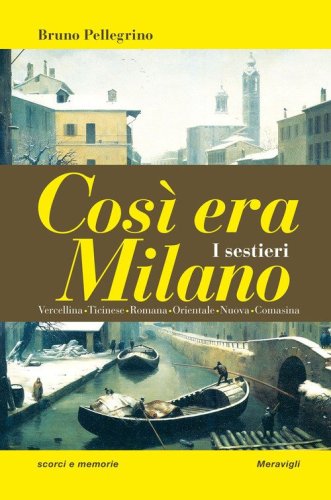 Cos&igrave; era Milano. I sestieri