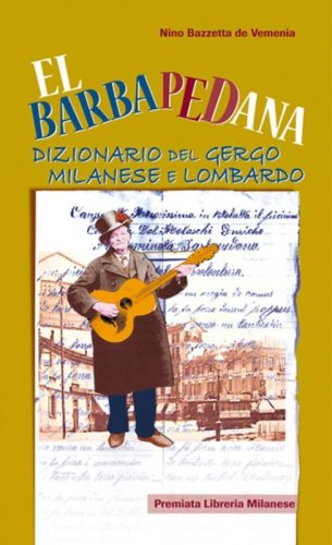 El Barbapedana. Dizionario del gergo milanese e lombardo