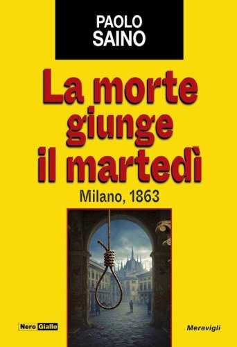 La morte giunge il marted&igrave;. Milano, 1863