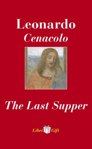 Leonardo. Cenacolo-The Last Supper. Ediz. italiana e inglese